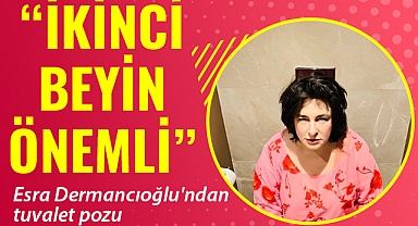 Ünlü oyuncu Esra Dermancıoğlu’ndan tuvalet paylaşımı
